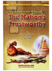 Abu Ubaidah Bin Al-Jarrah (R.A) The Nations Trustworthy