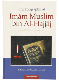The Biography Of Imam Muslim Bin Al-Hajjaj