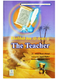 KHABBAB BIN AL ARTH- THE TEACHER