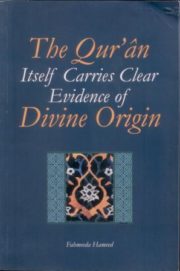 The Quran Itself Carries Clear Evidence of Divine Origin