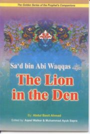 Sad Bin Abi Waqqas The Lion in the Den