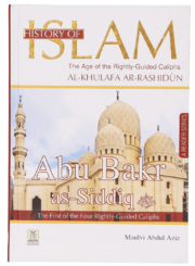 History of Islam Al Khulafa Ar Rashidun Abu Bakr As Siddiq R.A