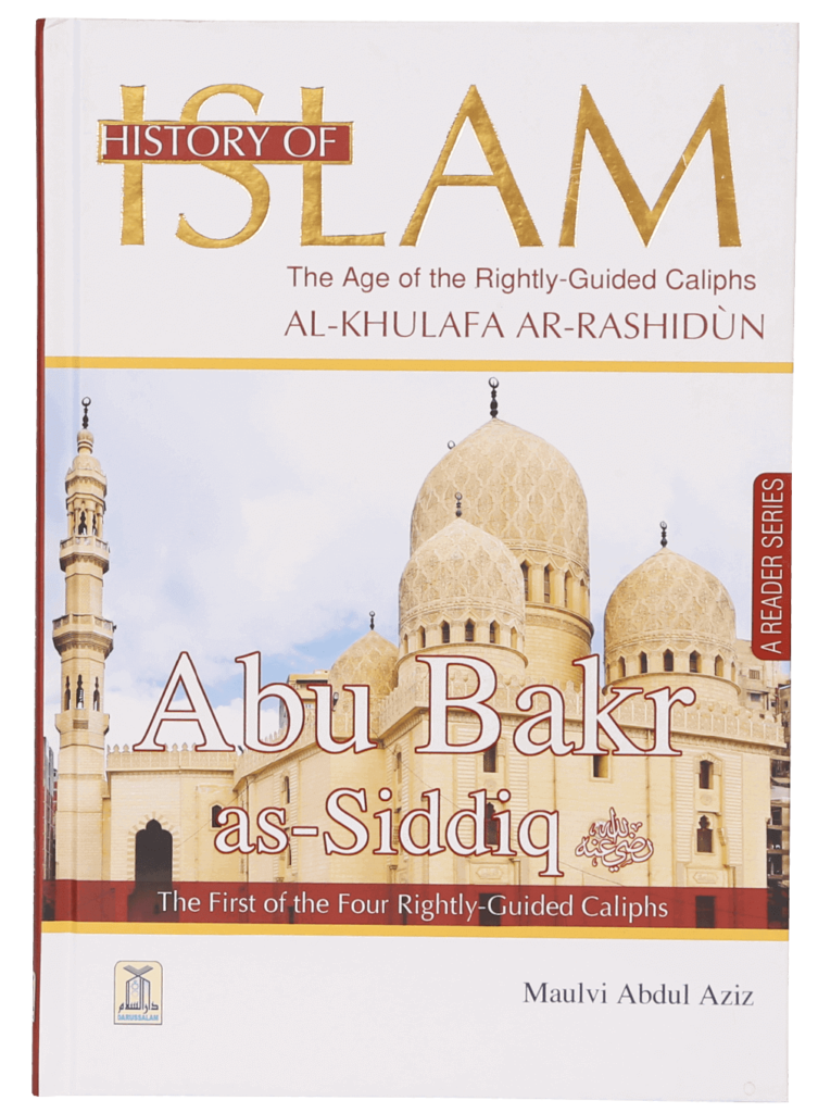 History of Islam Al Khulafa Ar Rashidun Abu Bakr As Siddiq R.A