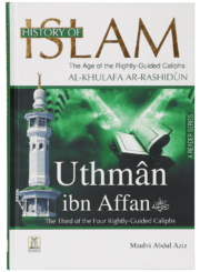 History of Islam Al Khulafa Ar Rashidun Uthman Ibn Affan R.A
