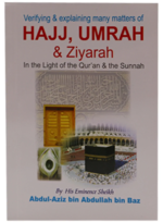 Verifying & Explaining Many Matters of Hajj Umrah and Ziyarah in the Light of the Quran & Sunnah