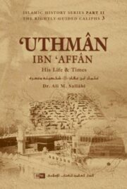 Uthman Ibn Affan His Life & Times