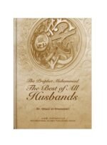 The Prophet Muhammad: The Best of All Husbands